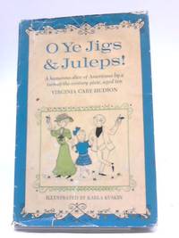 O Ye Jigs and Juleps! by Virginia Cary Hudson - 1963