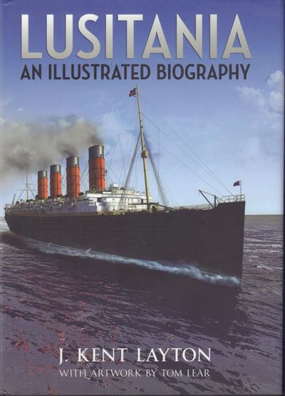 Lusitania: An Illustrated Biography.