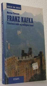Franz Kafka. Kunsten å nöle og nölingens kunst.…