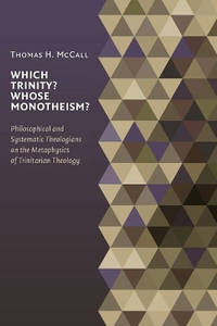 Which Trinity? Whose Monotheism?: Philosophical and Systematic Theologians on the Metaphysics of...