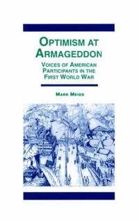 Optimism at Armaggedon: Voices of American Participants in World War One