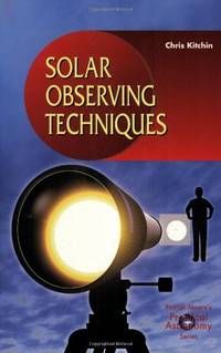 Solar Observing Techniques (The Patrick Moore Practical Astronomy Series)