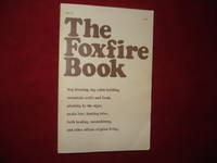 image of The Foxfire Book. Hog Dressing, Log Cabin Building, Mountain Crafts and Foods, Planting by the Signs, Snake Lore, Hunting Tales, Faith Healing, Moonshining, and Other Affairs of Plain Living.