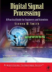 Digital Signal Processing: A Practical Guide for Engineers and Scientists (IDC Technology...