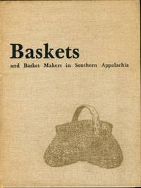 Baskets And Basket Makers In Southern Appalachia by Irwin, John Rice - 1982