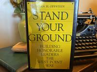 Stand Your Ground Building Honorable Leaders the West Point Way