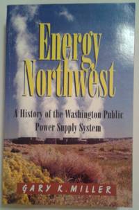 Energy Northwest, a History of the Washington Public Power Supply System