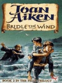 Bridle the Wind - Book 2 in the Felix Trilogy