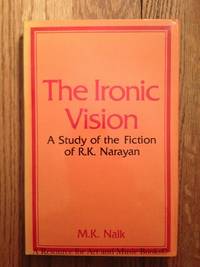 The ironic vision: A study of the fiction of R.K. Narayan