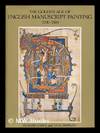 The golden age of English manuscript painting 1200-1500 / Richard Marks and Nigel Morgan