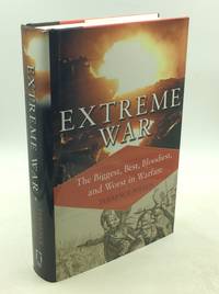 EXTREME WAR: The Military Book Club's Encyclopedia of the Biggest, Fastest, Bloodiest, &...