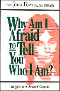 Why Am I Afraid to Tell You Who I Am? by John Powell - 1990