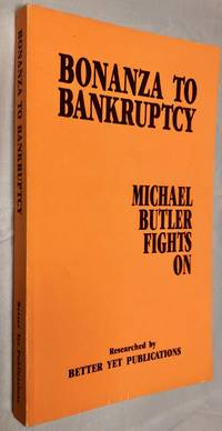 Bonanza to Bankruptcy: Michael Butler Fights on