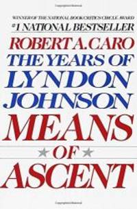 Means of Ascent (The Years of Lyndon Johnson) by Robert A. Caro - 1991-08-09