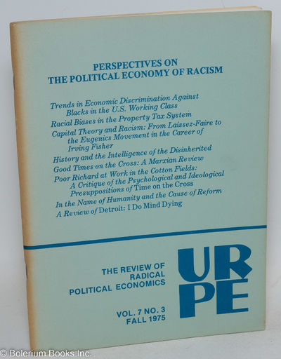 The Review of Radical Political Economics, vol. 7 no. 3, (Fall 1975): Perspectives on the political economy of racism