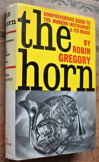 image of THE HORN A Comprehensive Guide To The Modern Instrument And Its Music