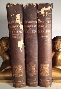 HISTORY OF THE CONQUEST OF MEXICO, with a Preliminary View of the Ancient Mexican Civilization, and the life of the Conqueror, Hernando Cortes by William H Prescott - Hardcover - Eighth - 1851 - from Frey Fine Books (SKU: 000029)