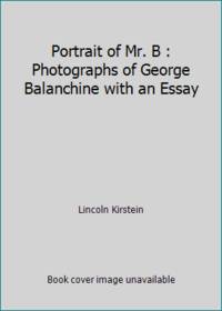 cover of Portrait of Mr. B : Photographs of George Balanchine with an Essay