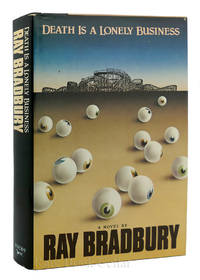 DEATH IS A LONELY BUSINESS by Ray Bradbury - 1985