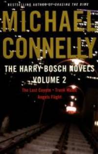 The Harry Bosch Novels Volume 2: The Last Coyote, Trunk Music, Angels Flight by Michael Connelly - 2003-02-02