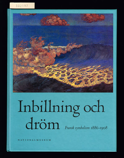 Inbillning och dröm. Fransk symbolism 1886-1908.