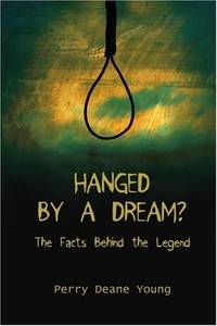 Hanged by a Dream?: The Facts Behind the Legend