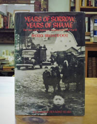 Years of Sorrow, Years of Shame; The Story of the Japanese Canadians in World War II by Broadfoot, Barry