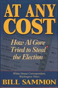 image of At Any Cost How Al Gore Tried to Steal the Election