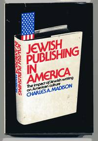 JEWISH PUBLISHING IN AMERICA: THE IMPACT OF JEWISH WRITING ON AMERICAN CULTURE