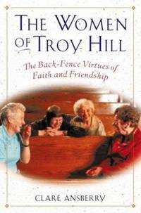 The Women of Troy Hill: The Back-Fence Virtues of Faith and Friendship