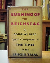 The Burning Of The Reichstag by Reed, Douglas - 1934