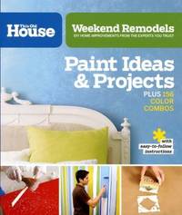 Weekend Remodels : Paint Ideas and Projects - Diy Home Improvements from the Experts You Trust