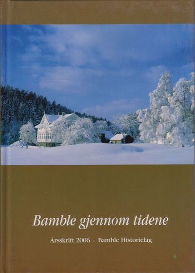 Bamble gjennom tidene. Årsskrift 2006 Bamble…