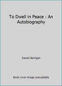 To Dwell in Peace : An Autobiography
