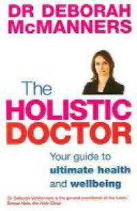 The Holistic Doctor: Your Guide to ultimate health and wellbeing