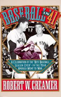 Baseball in '41 : A Celebration of the Best Baseball Season Ever - in the Year America Went to War