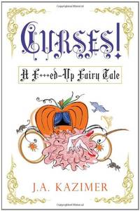 Curses!: A F***ed - Up Fairytale