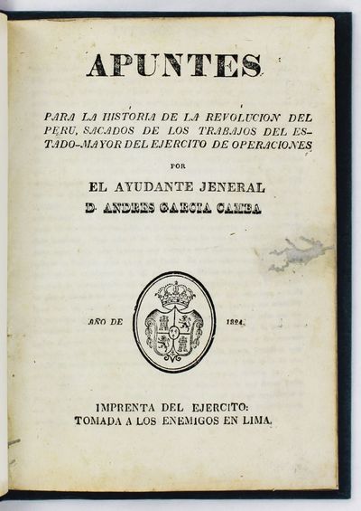 Apuntes para la Historia de la Revolucion del Peru, Sacados de los Trabajos del Estado-Mayor del Ejercito de Operaciones