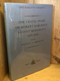 The Travel Diary of Robert Bargrave Levant Merchant,1647-1656, Series III, Volume 3