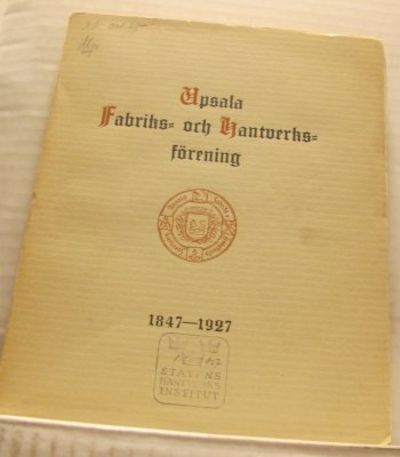 Upsala fabriks- och hantverksförening 1847-1927.