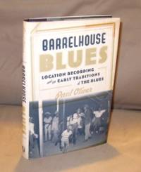 Barrelhouse Blues: Location Recording and the Early Traditions of the Blues.