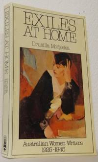 Exiles at home. Australian Women Writers…