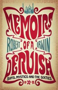 Memoirs of a Dervish : Sufis, Mystics and the Sixties