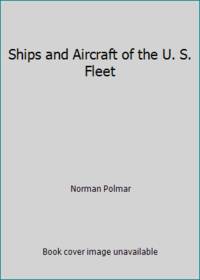 The Ships and Aircraft of the U.S. Fleet