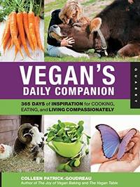 Vegan&#039;s Daily Companion: 365 Days of Inspiration for Cooking, Eating, and Living by Patrick-Goudreau, Colleen - 2011-03-01