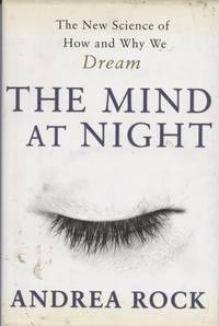 The Mind at Night The New Science of how and why We Dream