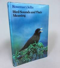 Bird Sounds and Their Meaning by Jellis, Rosemary - 1977