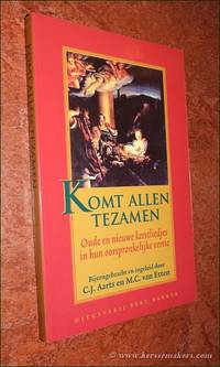 Komt allen tezamen. Oude en nieuwe kerstliedjes in hun oorspronkelijke versie
