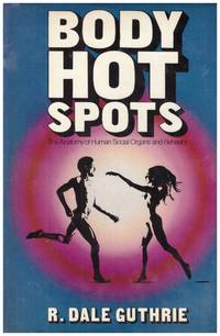 image of BODY HOT SPOTS : The Anatomy of Human Social Organs and Behavior.