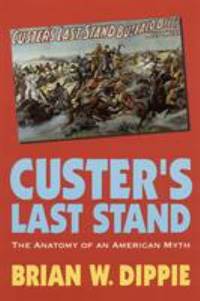 Custer's Last Stand : The Anatomy of an American Myth